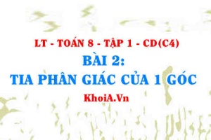 Tia phân giác của một góc, khái niệm cách vẽ tia phân giác của 1 góc? Toán 7 bài 2 c4cd1